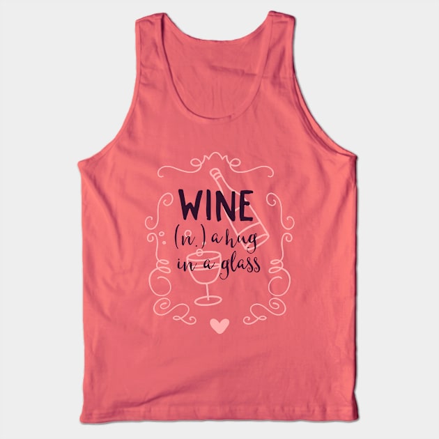 Wine is a Hug in a Glass Tank Top by CoffeeandTeas